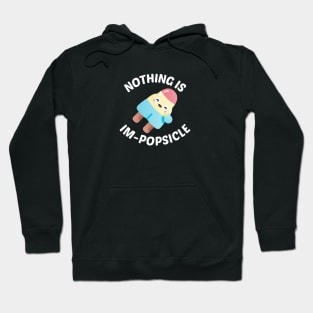 Nothing Is Impopsicle - Ice Pop Pun Hoodie